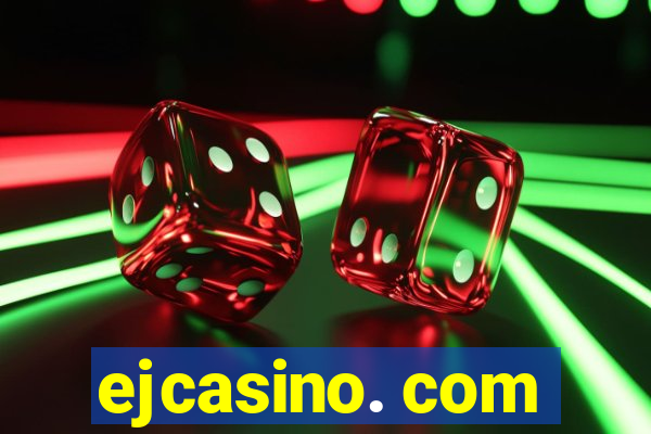 ejcasino. com